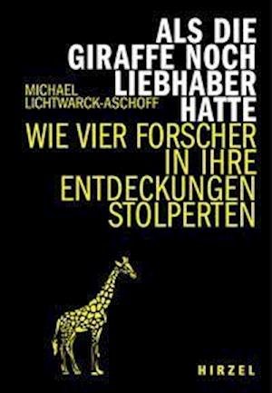Cover for Michael Lichtwarck-Aschoff · Als die Giraffe noch Liebhaber hatte (Innbunden bok) (2022)