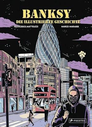 Banksy - Die illustrierte Geschichte - Francesco Matteuzzi - Books - Prestel Verlag - 9783791388823 - July 25, 2022
