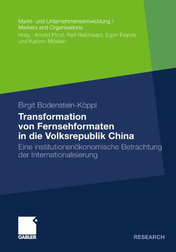 Cover for Birgit Bodenstein-Koeppl · Transformation Von Fernsehformaten in Die Volksrepublik China: Eine Institutionenoekonomische Betrachtung Der Internationalisierung - Markt- Und Unternehmensentwicklung Markets and Organisations (Paperback Book) [2011 edition] (2010)