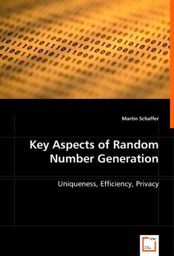 Cover for Martin Schaffer · Key Aspects of Random Number Generation: Uniqueness, Efficiency, Privacy (Paperback Book) (2008)