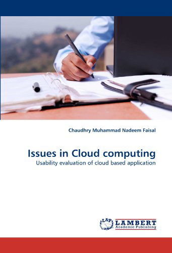 Cover for Chaudhry Muhammad Nadeem Faisal · Issues in Cloud Computing: Usability Evaluation of Cloud Based Application (Paperback Book) (2011)