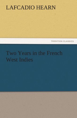 Cover for Lafcadio Hearn · Two Years in the French West Indies (Tredition Classics) (Paperback Book) (2011)