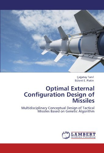 Cover for Bülent E. Platin · Optimal External Configuration Design of Missiles: Multidisciplinary Conceptual Design of Tactical Missiles Based on Genetic Algorithm (Paperback Book) (2011)