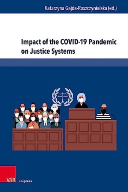 Cover for Impact of the COVID-19 Pandemic on Justice Systems: Reconstruction or Erosion of Justice Systems -- Case Study and Suggested Solution (Hardcover bog) (2023)