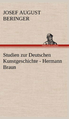 Studien Zur Deutschen Kunstgeschichte - Hermann Braun - Josef August Beringer - Książki - TREDITION CLASSICS - 9783847243823 - 14 maja 2012