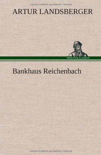 Cover for Artur Landsberger · Bankhaus Reichenbach (Gebundenes Buch) [German edition] (2012)