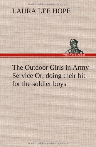 Cover for Laura Lee Hope · The Outdoor Girls in Army Service Or, Doing Their Bit for the Soldier Boys (Hardcover Book) (2012)