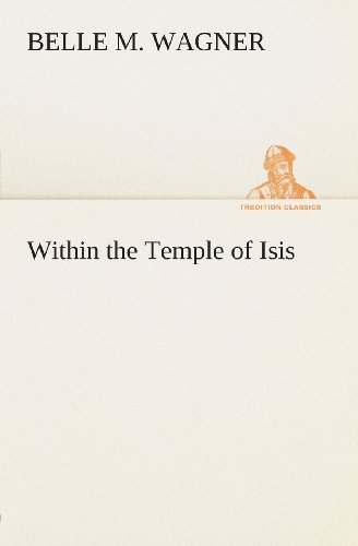 Cover for Belle M. Wagner · Within the Temple of Isis (Tredition Classics) (Taschenbuch) (2013)