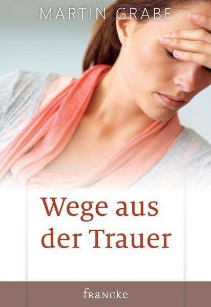 Cover for Grabe · Wege aus der Trauer (Bog)