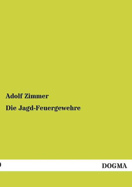 Cover for Adolf Zimmer · Die Jagd-Feuergewehre (Paperback Book) [German edition] (2012)
