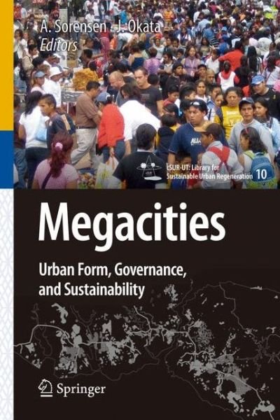 Andre Sorensen · Megacities: Urban Form, Governance, and Sustainability - cSUR-UT Series: Library for Sustainable Urban Regeneration (Taschenbuch) [2011 edition] (2013)