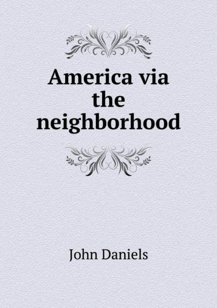 Cover for John Daniels · America Via the Neighborhood (Paperback Book) (2014)