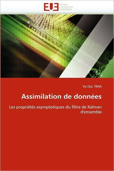 Cover for Vu Duc Tran · Assimilation De Données: Les Propriétés Asymptotiques Du Filtre De Kalman D'ensemble (Paperback Bog) [French edition] (2018)