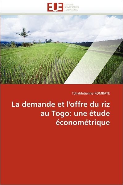 Cover for Tchabletienne Kombate · La Demande et L'offre Du Riz Au Togo: Une Étude Économétrique (Pocketbok) [French edition] (2018)