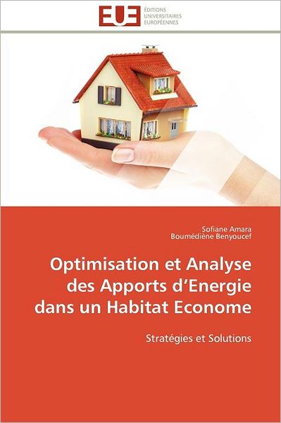 Cover for Boumédiène Benyoucef · Optimisation et Analyse Des Apports D'energie Dans Un Habitat Econome: Stratégies et Solutions (Pocketbok) [French edition] (2018)