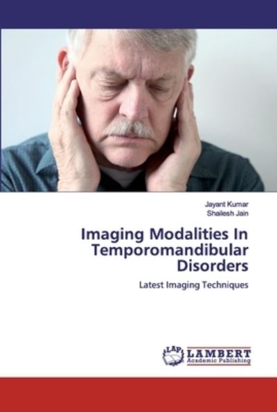 Imaging Modalities In Temporomandibular Disorders - Jayant Kumar - Livros - LAP Lambert Academic Publishing - 9786200443823 - 18 de outubro de 2019