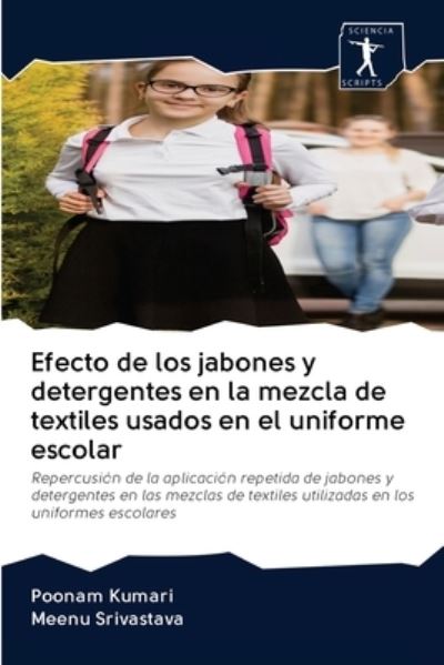 Cover for Poonam Kumari · Efecto de los jabones y detergentes en la mezcla de textiles usados en el uniforme escolar (Paperback Book) (2020)