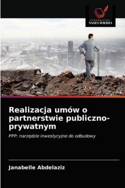 Cover for Janabelle Abdelaziz · Realizacja umow o partnerstwie publiczno-prywatnym (Paperback Book) (2021)