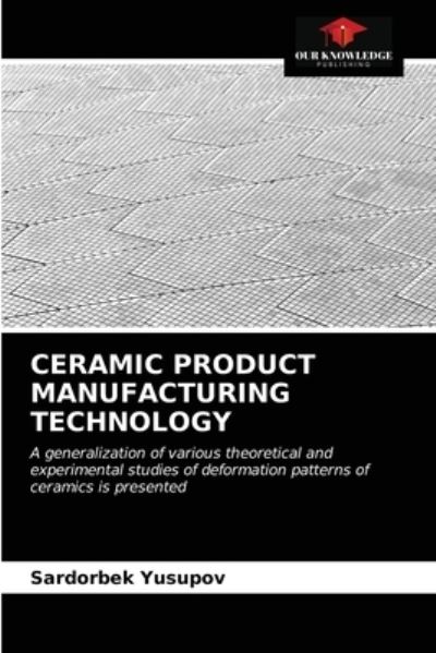 Cover for Sardorbek Yusupov · Ceramic Product Manufacturing Technology (Paperback Book) (2021)