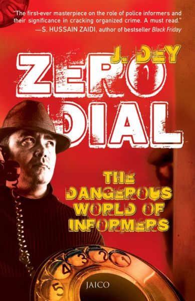 Zero Dial: the Dangerous World of Informers - J. Dey - Książki - Jaico Publishing House - 9788184950823 - 1 grudnia 2010