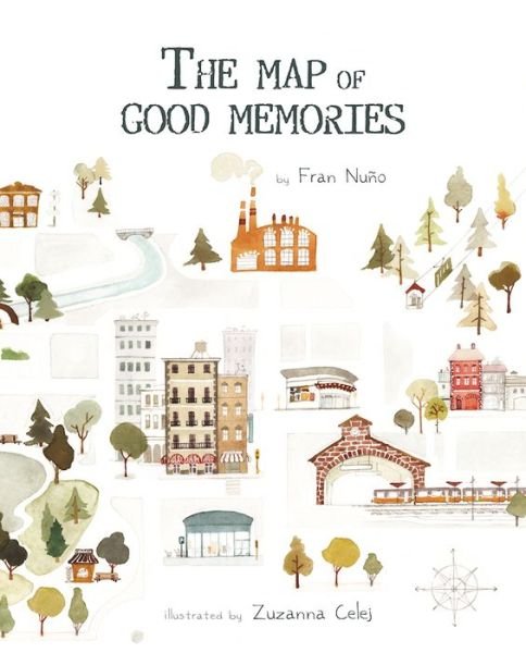 Fran Nuno · The Map of Good Memories (Hardcover Book) (2017)