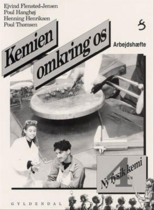 Ny fysik / kemi: Ny fysik / kemi 4. Kemien omkring os - Poul Hanghøj; Henning Henriksen; Poul Thomsen; Ejvind Flensted-Jensen - Bøger - Gyldendal - 9788700079823 - 2. marts 2000