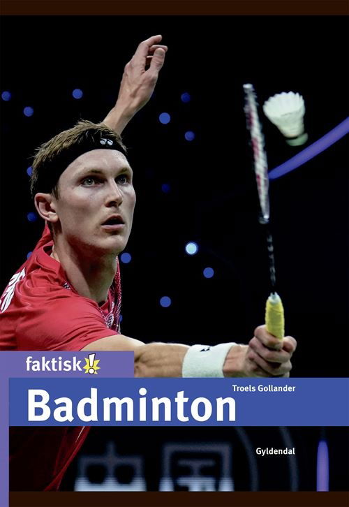 Cover for Troels Gollander · Faktisk!: Badminton (Innbunden bok) [1. utgave] (2024)