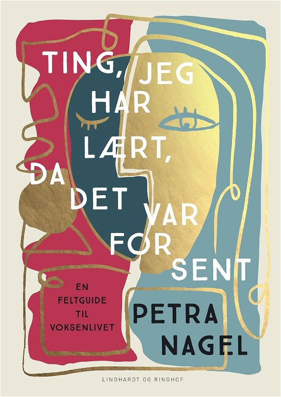 Ting, jeg har lært, da det var for sent - Petra Nagel - Libros - Lindhardt og Ringhof - 9788711985823 - 28 de septiembre de 2021