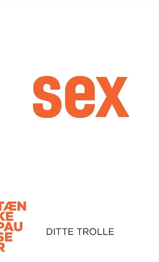 Cover for Ditte Trolle · Tænkepauser: Sex (Sewn Spine Book) [1th edição] (2015)
