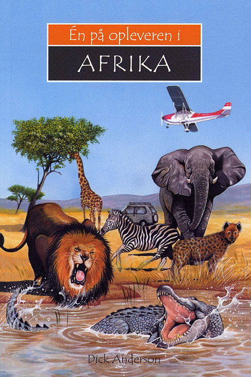 En på opleveren: Én på opleveren i Afrika - Dick Anderson - Książki - LogosMedia - 9788774256823 - 5 września 2008