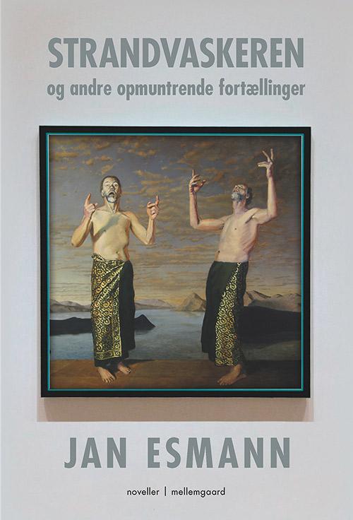 Cover for Jan Esmann · Strandvaskeren og andre opmuntrende fortællinger (Book) [1st edition] (2016)