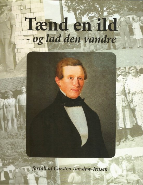 Cover for Carsten Aarslew-Jensen · Tænd en ild - og lad den vandre (Bound Book) [1st edition] (2020)