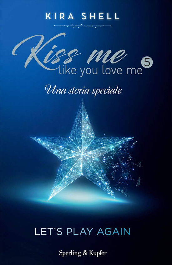 Cover for Kira Shell · Let's Play Again. Kiss Me Like You Love Me. Ediz. Italiana #05 (Book)