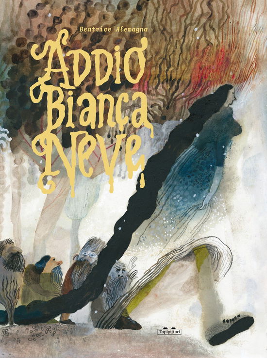 Cover for Beatrice Alemagna · Addio Biancaneve. Ediz. A Colori (Book)