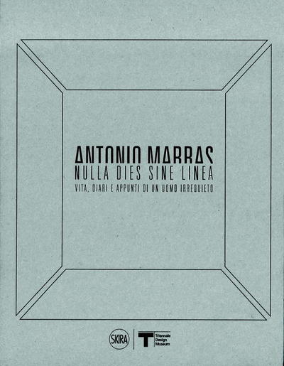 Cover for Francesca Alfano Miglietti · Antonio Marras: Nulla dies sine linea: Life, Diaries and Notes of a Restless Man (Hardcover Book) (2017)