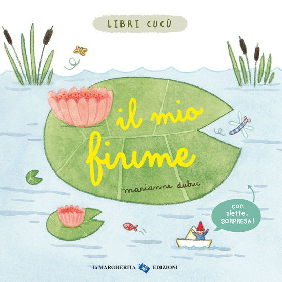 Il Mio Fiume. Libri Cucu. Ediz. A Colori - Marianne Dubuc - Books -  - 9788865323823 - 