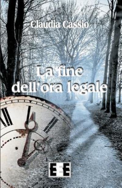 Cover for Claudia Cassio · La fine dell'ora legale (Paperback Book) (2019)