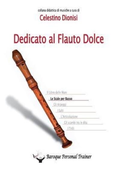 Cover for Celestino Dionisi · Dedicato Al Flauto Dolce - Le Scale Per Basso (Paperback Book) (2015)