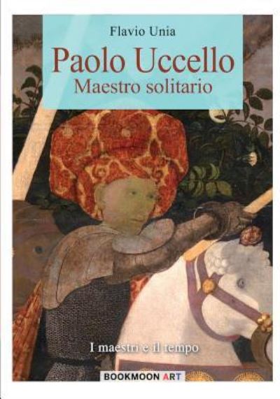 Paolo Uccello - Flavio Unia - Książki - Soldiershop - 9788893270823 - 6 czerwca 2016