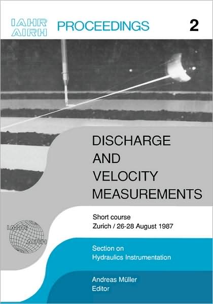 Cover for Andrew Muller · Discharge and Velocity Measurements: Proceedings of a short course, Zurich, 26-27 August 1987 (Hardcover Book) (1988)