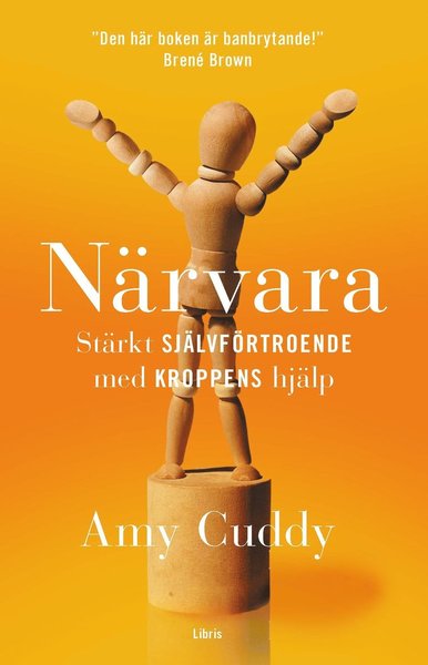 Cover for Amy Cuddy · Närvara : stärkt självförtroende med kroppens hjälp (Bound Book) (2016)