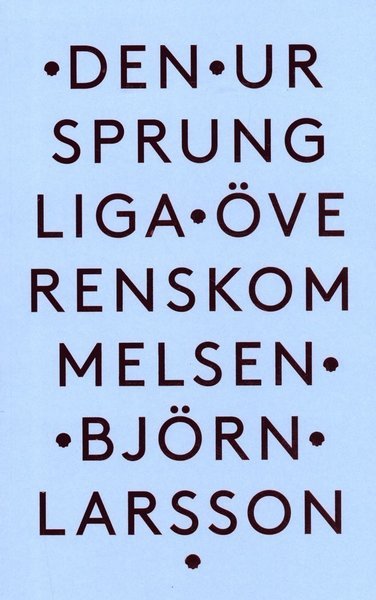Cover for Björn Larsson · Den ursprungliga överenskommelsen (Bog) (2016)