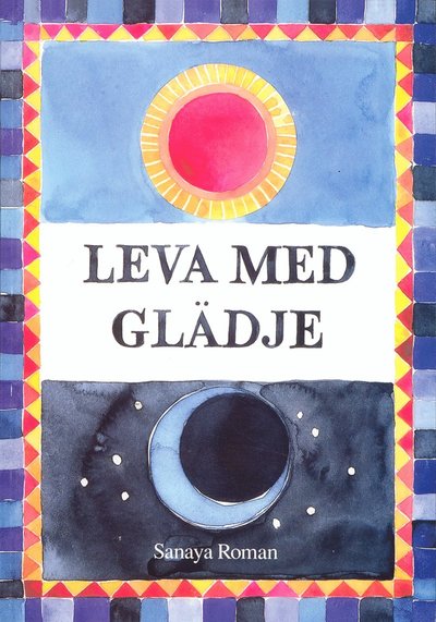 Leva med glädje - Sanaya Roman - Books - Weteko - 9789197171823 - October 1, 1992