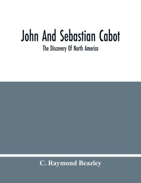 Cover for C Raymond Beazley · John And Sebastian Cabot (Paperback Bog) (2021)