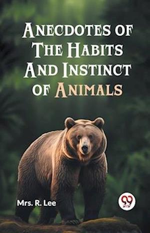 Cover for R. Lee · Anecdotes of the Habits and Instinct of Animals (Paperback Book) (2023)