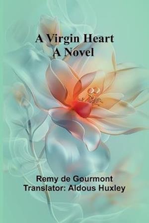 Cover for Remy De Gourmont · A Virgin Heart (Taschenbuch) (2024)