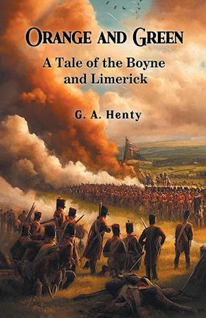 Cover for G a Henty · Orange and GreenA Tale of the Boyne and Limerick (Edition2024) (Paperback Book) (2024)