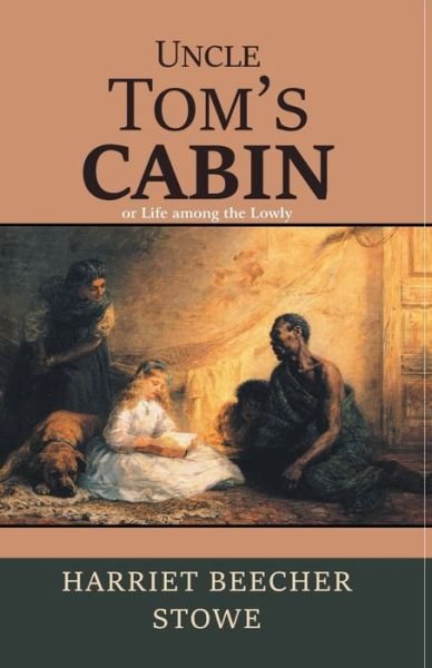 Uncle Tom's Cabin - Professor Harriet Beecher Stowe - Kirjat - Maven Books - 9789387488823 - torstai 1. heinäkuuta 2021