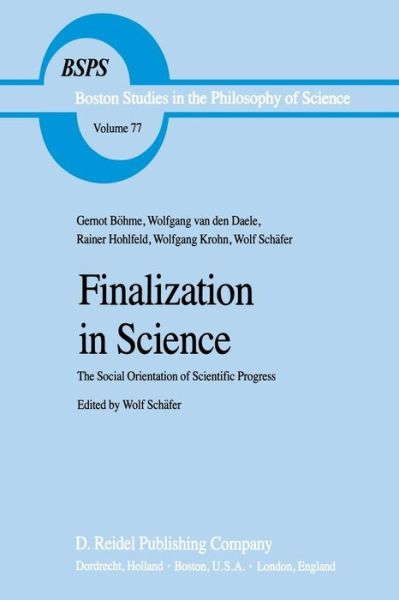 Wolf Schafer · Finalization in Science: The Social Orientation of Scientific Progress - Boston Studies in the Philosophy and History of Science (Pocketbok) [Softcover reprint of the original 1st ed. 1983 edition] (2011)