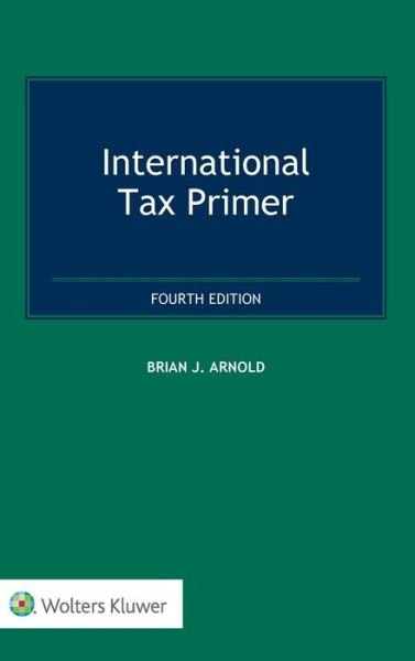 Brian J. Arnold · International Tax Primer (Innbunden bok) [4 New edition] (2019)